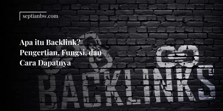 Apa itu Backlink? Pengertian, Fungsi, dan Cara Dapatnya