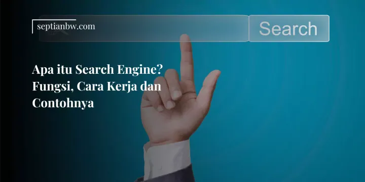 Apa itu Search Engine? Fungsi, Cara Kerja dan Contohnya