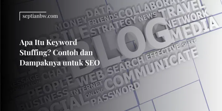 Apa Itu Keyword Stuffing? Contoh dan Dampaknya untuk SEO