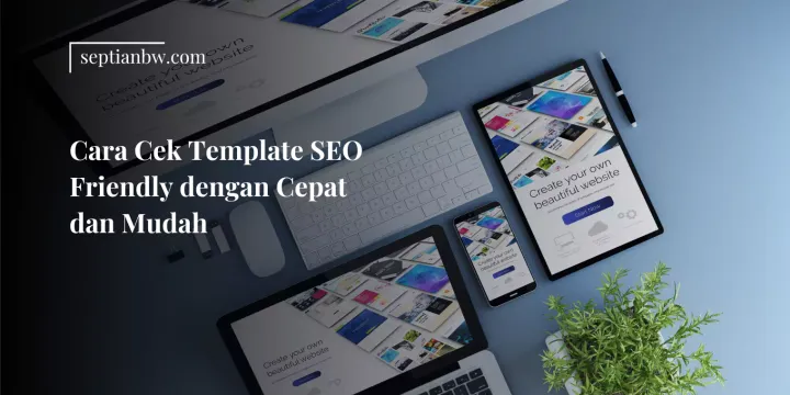 Cara Cek Template SEO Friendly dengan Cepat dan Mudah