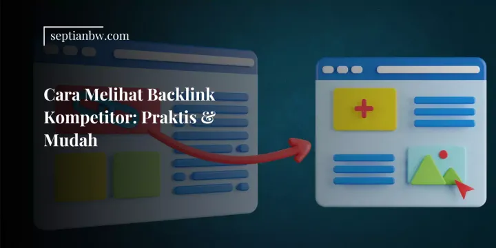 Cara Melihat Backlink Kompetitor: Praktis & Mudah