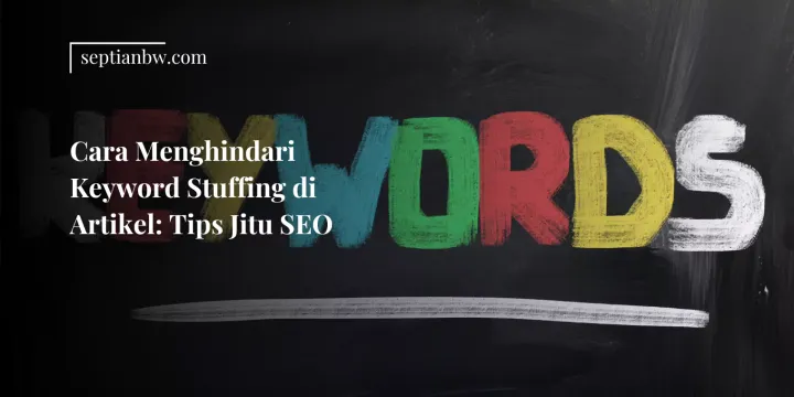 Cara Menghindari Keyword Stuffing di Artikel: Tips Jitu SEO