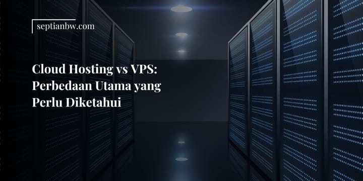 Perbedaan Cloud Hosting dan Virtual Private Server (VPS)