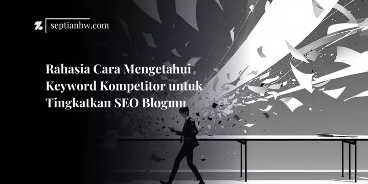 Rahasia Cara Mengetahui Keyword Kompetitor untuk Tingkatkan SEO Blogmu