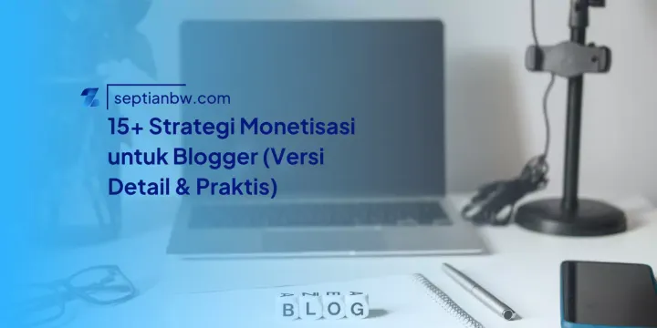 15+ Strategi Monetisasi untuk Blogger (Versi Detail & Praktis)