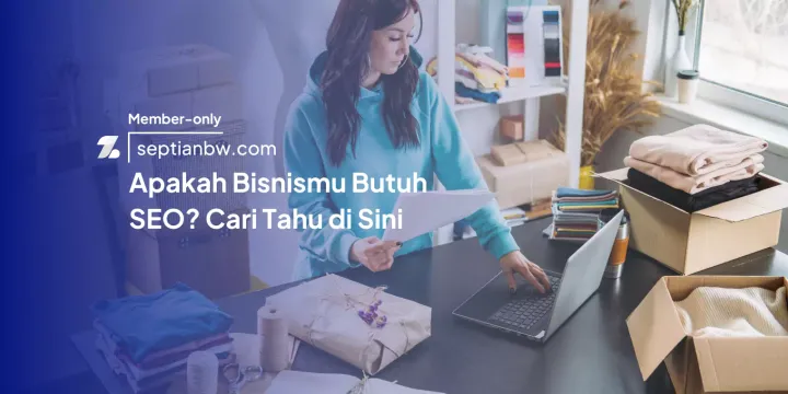 Apakah Bisnismu Butuh SEO? Cari Tahu di Sini