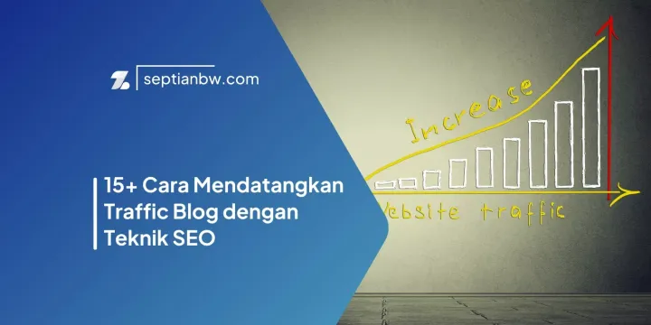 15+ Cara Mendatangkan Traffic Blog dengan Teknik SEO