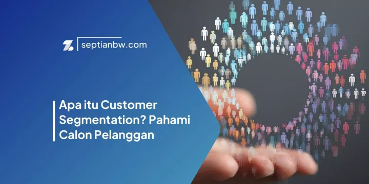 Apa itu Customer Segmentation? Pahami Calon Pelanggan