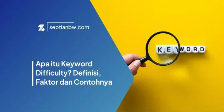 Apa itu Keyword Difficulty? Definisi, Faktor dan Contohnya