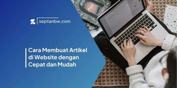 Cara Membuat Artikel di Website dengan Cepat dan Mudah