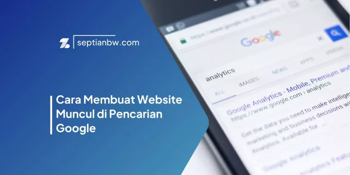 Cara Membuat Website Muncul di Pencarian Google