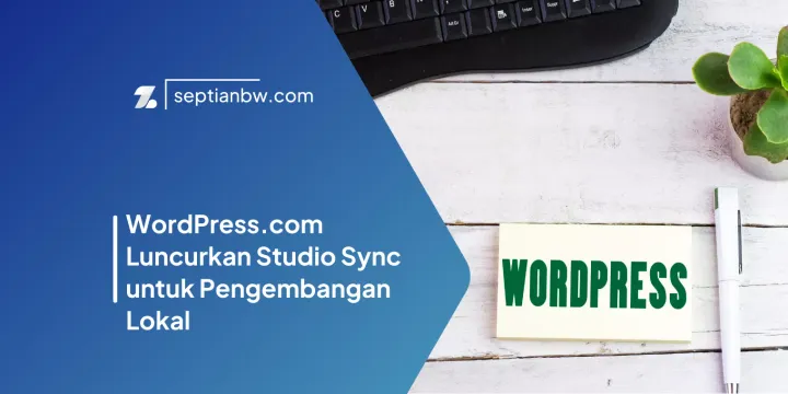 WordPress.com Luncurkan Studio Sync untuk Pengembangan Lokal
