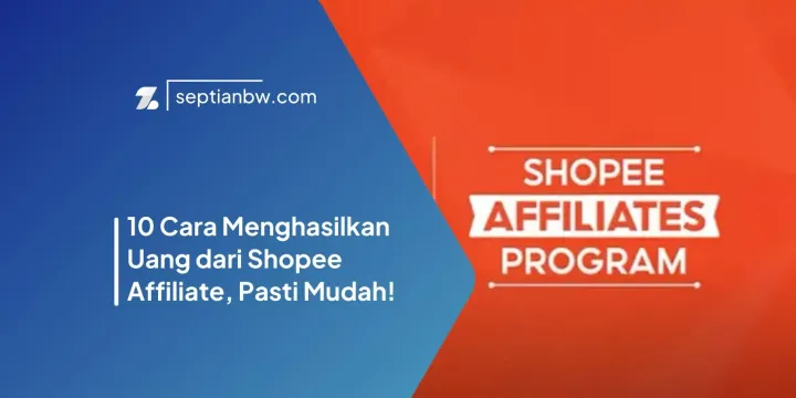 10 Cara Menghasilkan Uang dari Shopee Affiliate, Pasti Mudah!