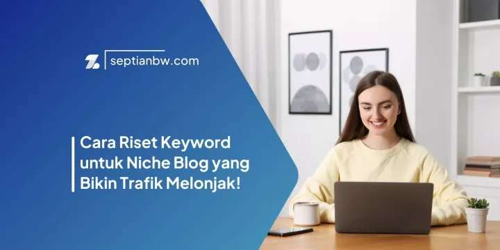 Cara Riset Keyword untuk Niche Blog yang Bikin Trafik Melonjak!