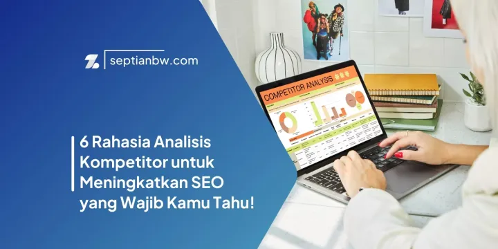Rahasia Analisis Kompetitor untuk Meningkatkan SEO yang Wajib Kamu Tahu!