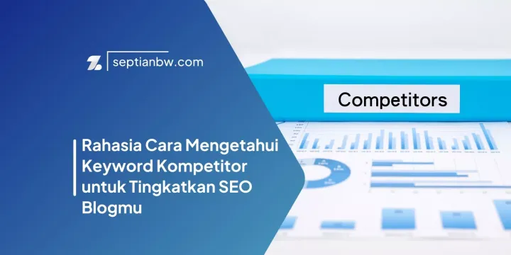 Rahasia Cara Mengetahui Keyword Kompetitor untuk Tingkatkan SEO Blogmu