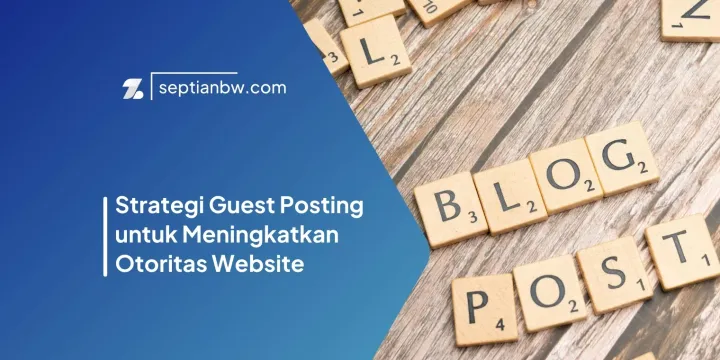 Strategi Guest Posting untuk Meningkatkan Otoritas Website