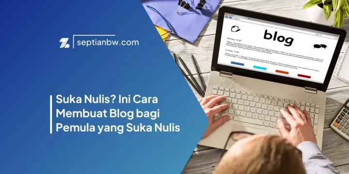 Cara Membuat Blog bagi Pemula yang Suka Nulis