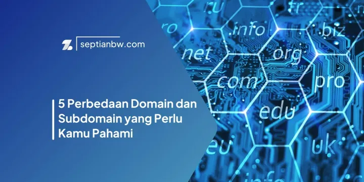5 Perbedaan Domain dan Subdomain yang Perlu Kamu Pahami