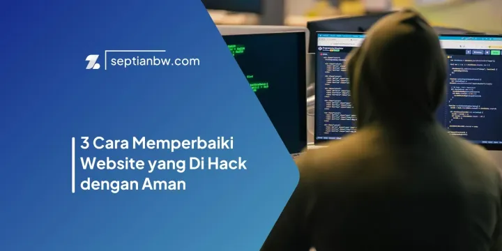 3 Cara Memperbaiki Website yang Di Hack dengan Aman