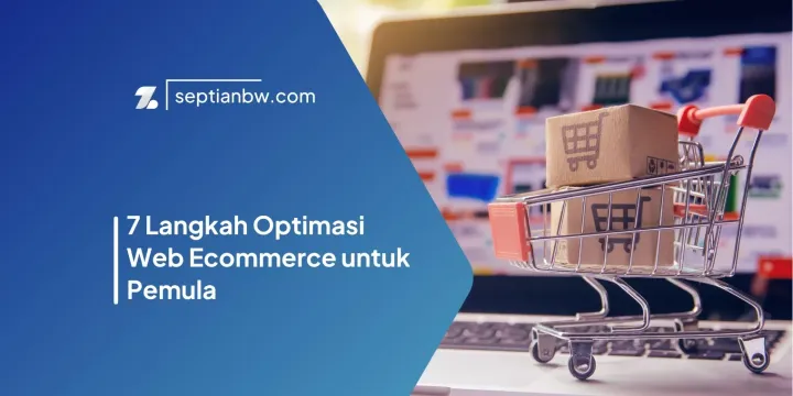 7 Langkah Optimasi Web Ecommerce untuk Pemula