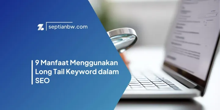 9 Manfaat Menggunakan Long Tail Keyword dalam SEO