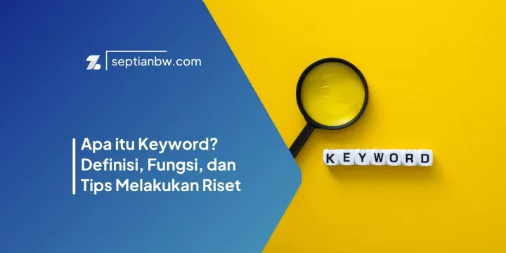 Apa itu Keyword? Definisi, Fungsi, dan Tips Melakukan Riset