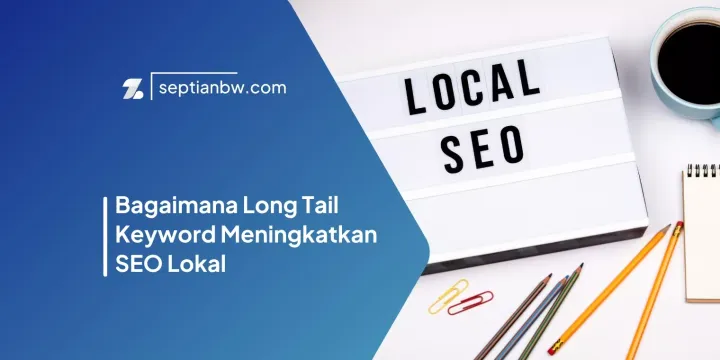 Bagaimana Long Tail Keyword Meningkatkan SEO Lokal