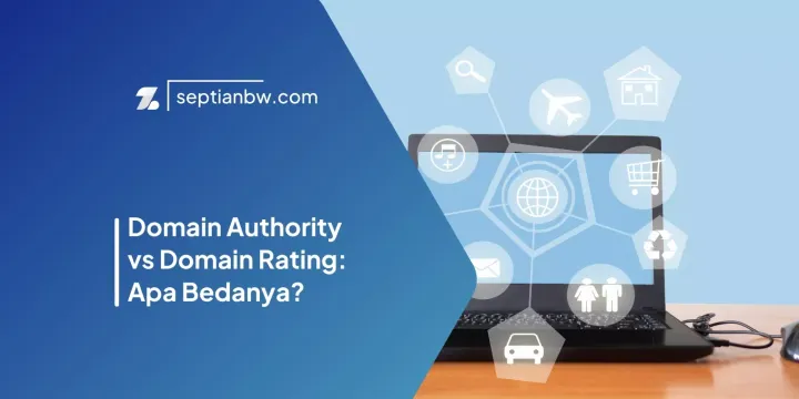Domain Authority vs Domain Rating: Apa Bedanya?
