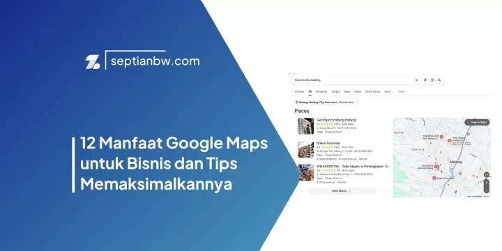 12 Manfaat Google Maps untuk Bisnis dan Tips Memaksimalkannya