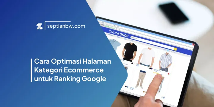 Cara Optimasi Halaman Kategori Ecommerce untuk Ranking Google