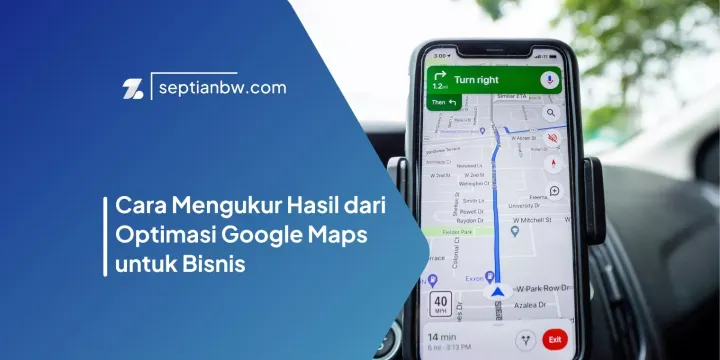 Cara Mengukur Hasil dari Optimasi Google Maps untuk Bisnis