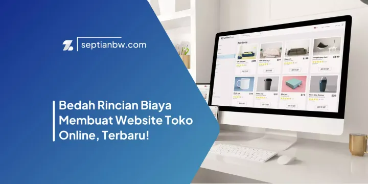 Bedah Rincian Biaya Membuat Website Toko Online, Terbaru!
