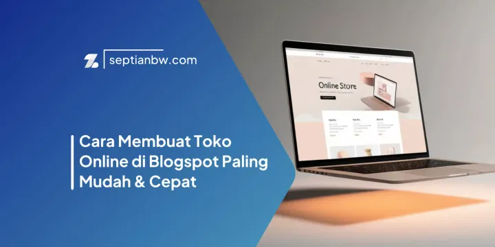 Cara Membuat Toko Online di Blogspot Paling Mudah & Cepat