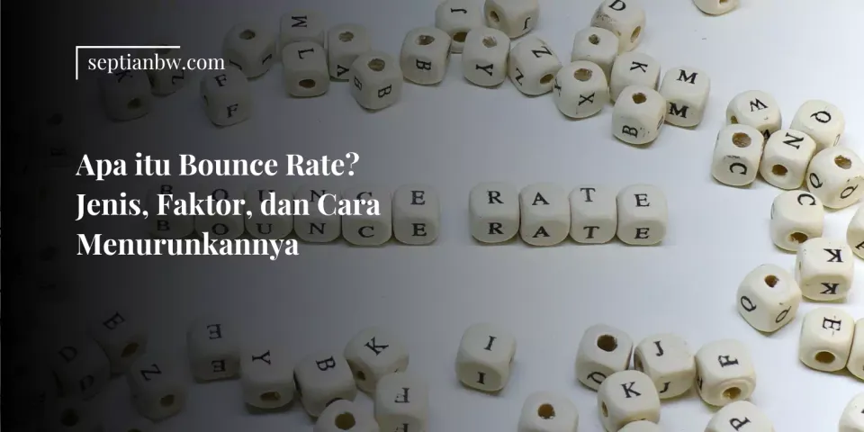 Apa itu Bounce Rate? Jenis, Faktor, dan Cara Menurunkannya