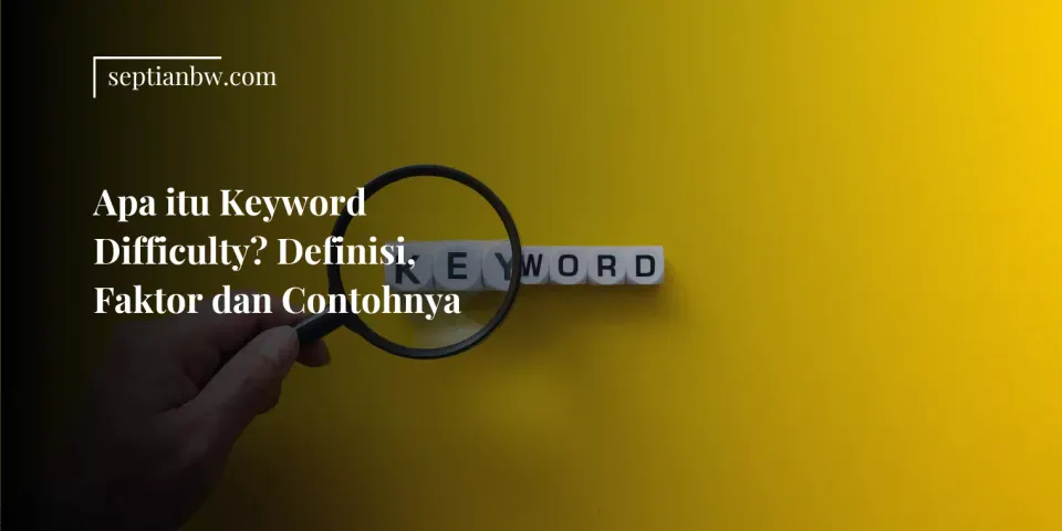 Apa itu Keyword Difficulty? Definisi, Faktor dan Contohnya