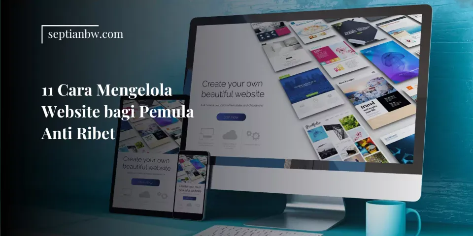 11 Cara Mengelola Website bagi Pemula Anti Ribet