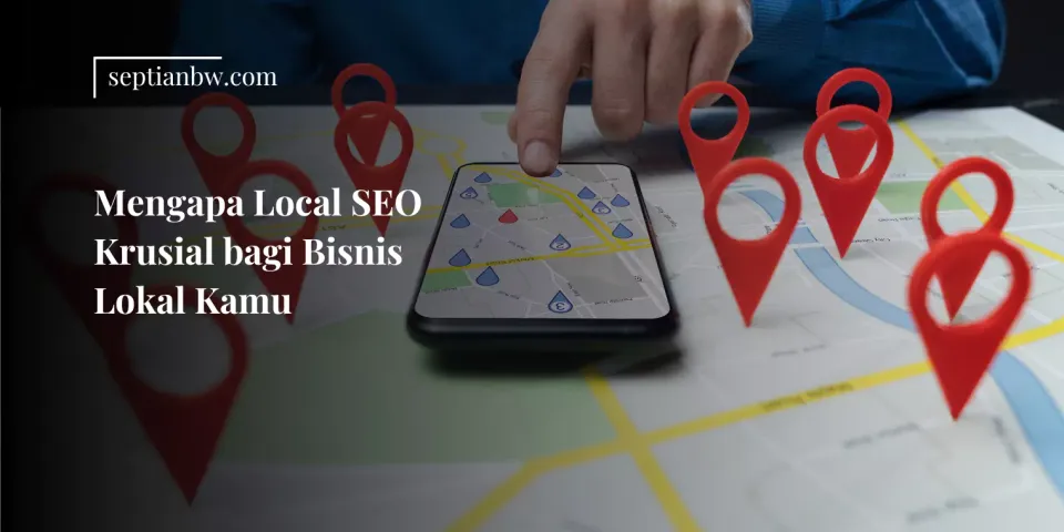 Mengapa Local SEO Krusial bagi Bisnis Lokal Kamu